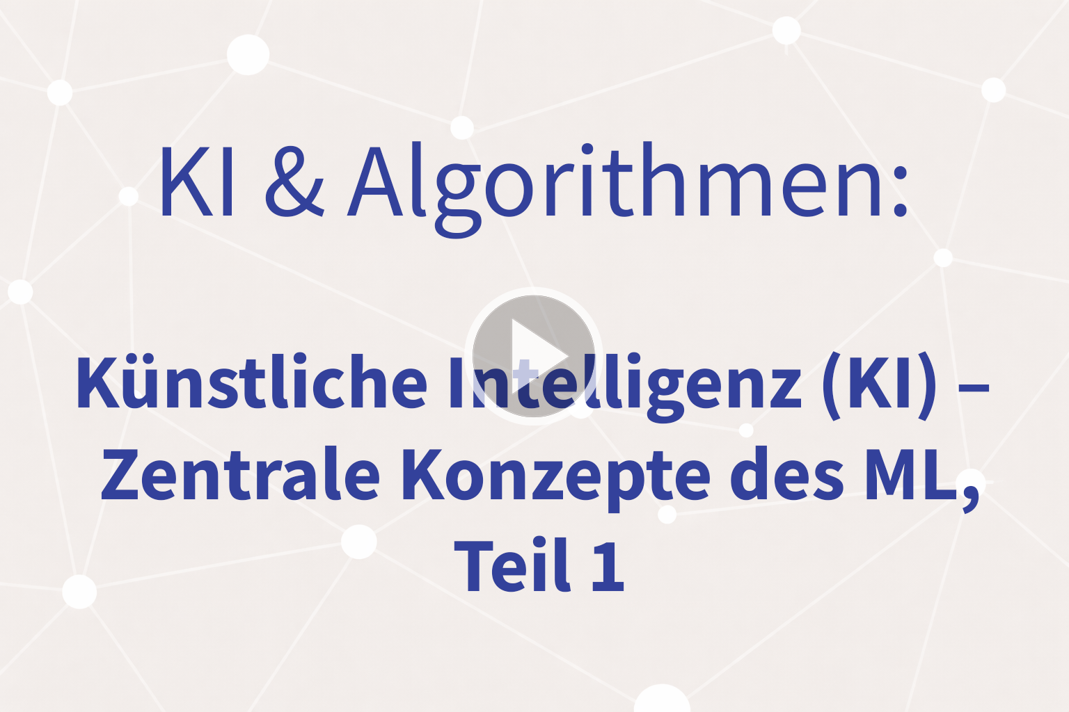 Thumbnail mit Link zum Video «Zentrale Konzepte des ML Teil 1»