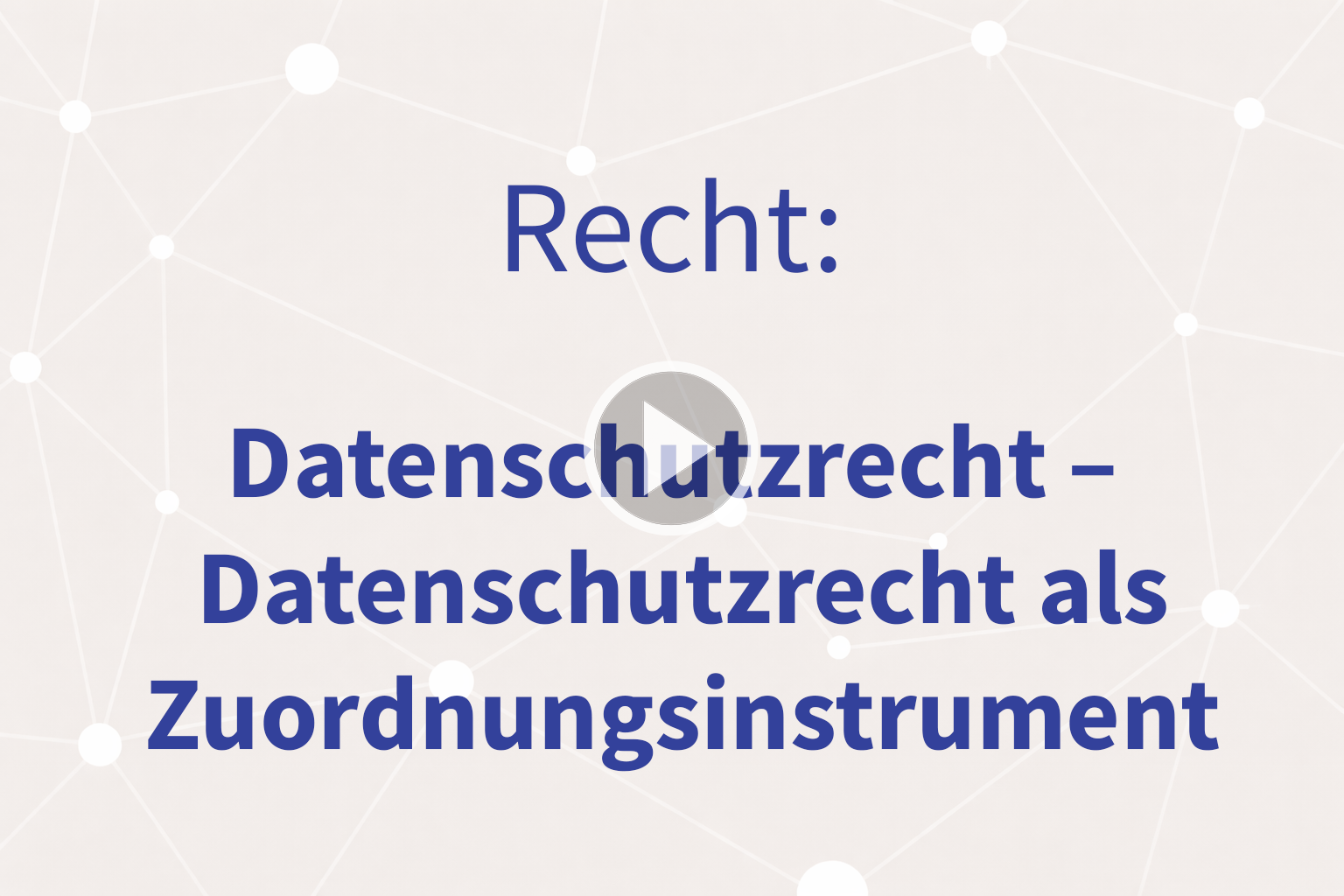 Thumbnail mit Link zum Video «Datenschutzrecht als Zuordnungsinstrument»