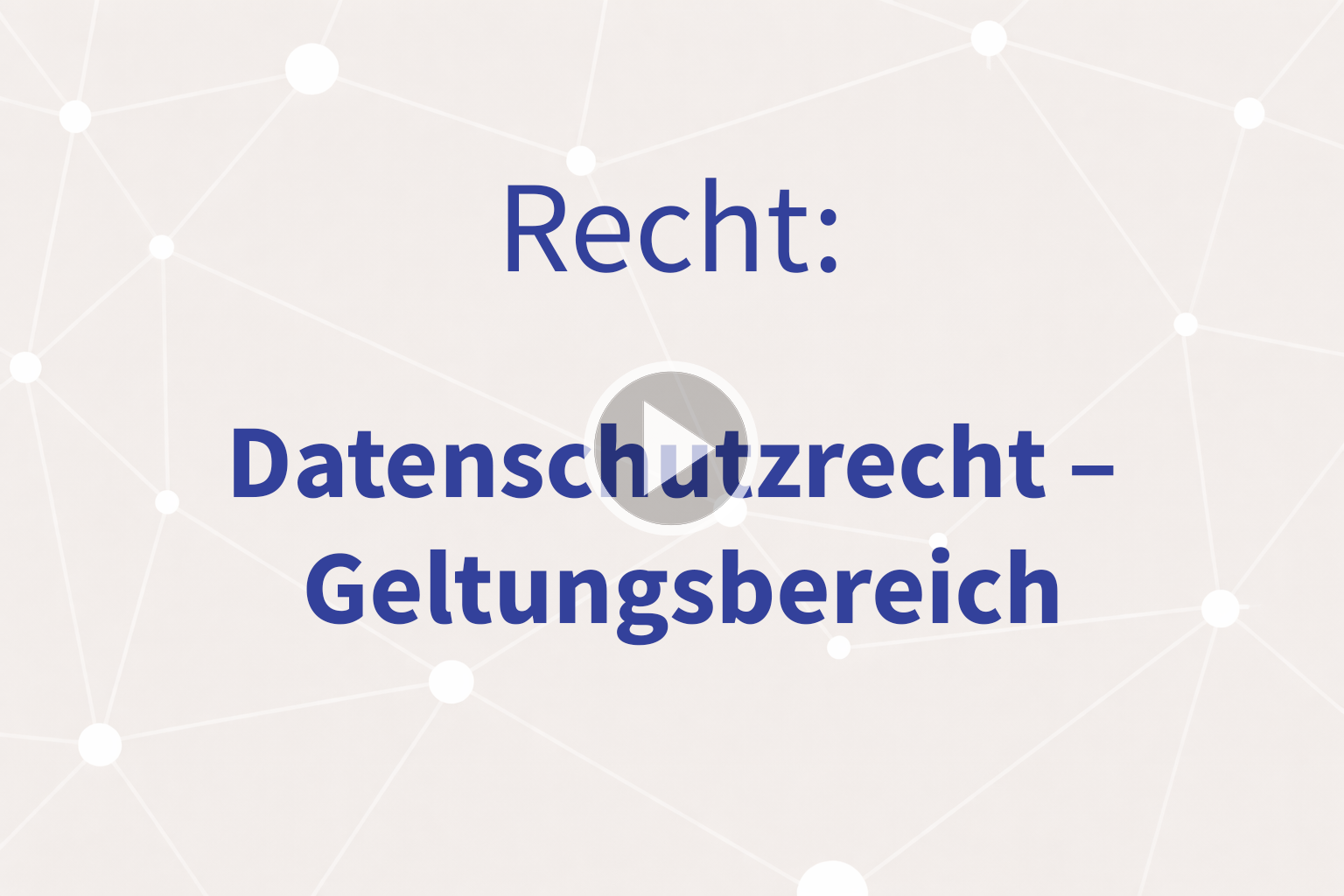 Thumbnail mit Link zum Video «Datenschutzrecht – Geltungsbereich»